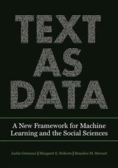 Text as Data: A New Framework for Machine Learning and the Social Sciences kaina ir informacija | Socialinių mokslų knygos | pigu.lt