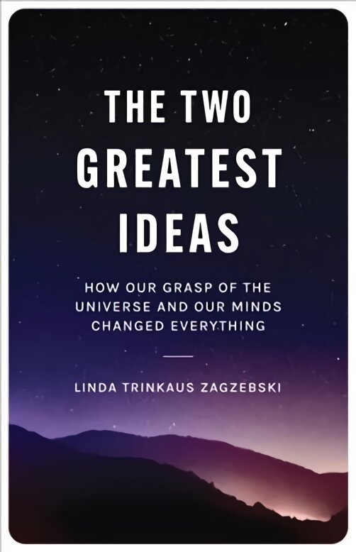 Two Greatest Ideas: How Our Grasp of the Universe and Our Minds Changed Everything цена и информация | Istorinės knygos | pigu.lt