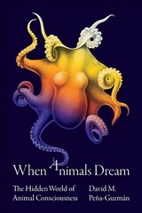 When Animals Dream: The Hidden World of Animal Consciousness kaina ir informacija | Istorinės knygos | pigu.lt