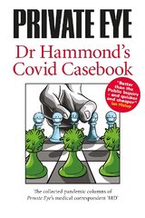 PRIVATE EYE Dr Hammond's Covid Casebook: The collected pandemic columns of Private Eye's medical correspondent MD 2021 цена и информация | Книги по социальным наукам | pigu.lt