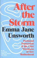 After the Storm: Postnatal Depression and the Utter Weirdness of New Motherhood Main цена и информация | Самоучители | pigu.lt