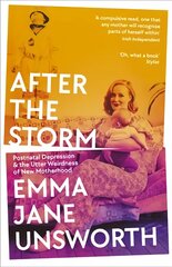 After the Storm: Postnatal Depression and the Utter Weirdness of New Motherhood Main kaina ir informacija | Saviugdos knygos | pigu.lt