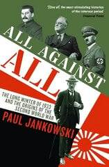 All Against All: The long Winter of 1933 and the Origins of the Second World War Main kaina ir informacija | Istorinės knygos | pigu.lt