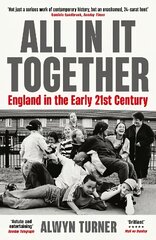 All In It Together: England in the Early 21st Century Main цена и информация | Книги по социальным наукам | pigu.lt