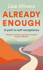 Already Enough: A Path to Self-Acceptance Main цена и информация | Самоучители | pigu.lt