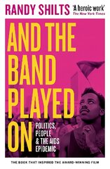 And the Band Played On: Politics, People, and the AIDS Epidemic Main - Classic Edition kaina ir informacija | Socialinių mokslų knygos | pigu.lt