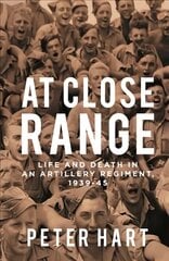 At Close Range: Life and Death in an Artillery Regiment, 1939-45 Main kaina ir informacija | Istorinės knygos | pigu.lt