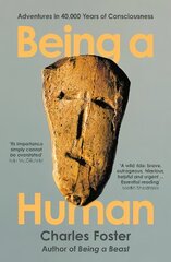 Being a Human: Adventures in 40,000 Years of Consciousness Main цена и информация | Книги по экономике | pigu.lt