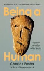 Being a Human: Adventures in 40,000 Years of Consciousness Main kaina ir informacija | Ekonomikos knygos | pigu.lt