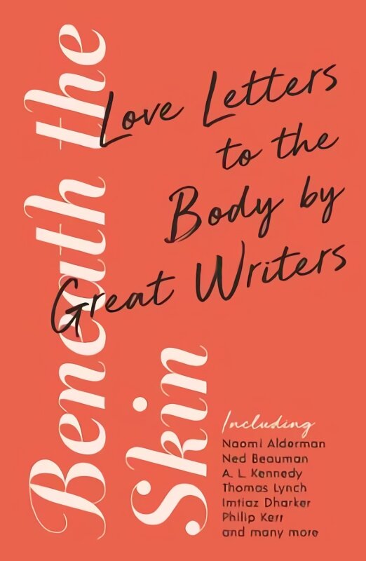 Beneath the Skin: Love Letters to the Body by Great Writers Main kaina ir informacija | Ekonomikos knygos | pigu.lt