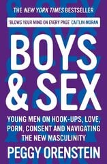 Boys & Sex: Young Men on Hook-ups, Love, Porn, Consent and Navigating the New Masculinity Main kaina ir informacija | Saviugdos knygos | pigu.lt