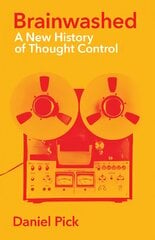 Brainwashed: A New History of Thought Control Main kaina ir informacija | Socialinių mokslų knygos | pigu.lt