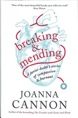 Breaking & Mending: A junior doctor's stories of compassion & burnout Main kaina ir informacija | Biografijos, autobiografijos, memuarai | pigu.lt