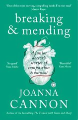 Breaking & Mending: A junior doctor's stories of compassion & burnout Main kaina ir informacija | Biografijos, autobiografijos, memuarai | pigu.lt