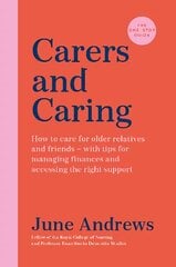 Carers and Caring: The One-Stop Guide: How to care for older relatives and friends - with tips for managing finances and accessing the right support Main kaina ir informacija | Saviugdos knygos | pigu.lt
