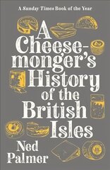 Cheesemonger's History of The British Isles Main цена и информация | Книги рецептов | pigu.lt