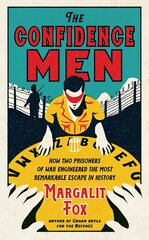 Confidence Men: How Two Prisoners of War Engineered the Most Remarkable Escape in History Main цена и информация | Биографии, автобиогафии, мемуары | pigu.lt