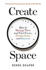 Create Space: How to Manage Time and Find Focus, Productivity and Success Main kaina ir informacija | Saviugdos knygos | pigu.lt