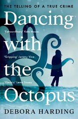 Dancing with the Octopus: The Telling of a True Crime Main kaina ir informacija | Biografijos, autobiografijos, memuarai | pigu.lt