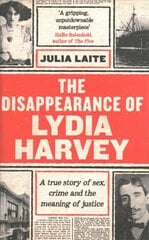 Disappearance of Lydia Harvey: WINNER OF THE CWA GOLD DAGGER FOR NON-FICTION: A true story of sex, crime   and the meaning of justice Main цена и информация | Исторические книги | pigu.lt