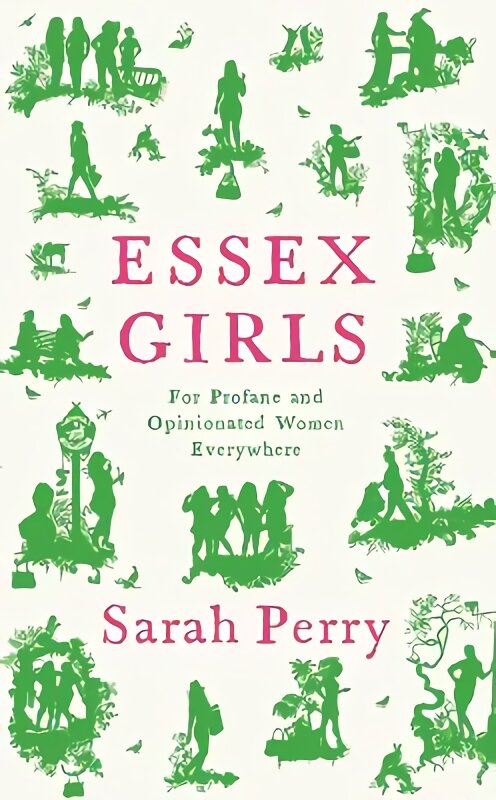 Essex Girls: For Profane and Opinionated Women Everywhere Main цена и информация | Biografijos, autobiografijos, memuarai | pigu.lt