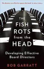 Fish Rots From The Head: The Crisis in our Boardrooms: Developing the Crucial Skills of the Competent   Director Main цена и информация | Книги по экономике | pigu.lt