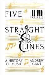 Five Straight Lines: A History of Music Main цена и информация | Книги об искусстве | pigu.lt