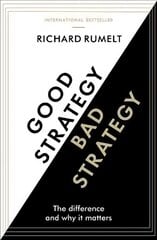 Good Strategy/Bad Strategy: The difference and why it matters Main цена и информация | Книги по экономике | pigu.lt