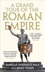Grand Tour of the Roman Empire by Marcus Sidonius Falx Main kaina ir informacija | Istorinės knygos | pigu.lt