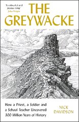 Greywacke: How a Priest, a Soldier and a School Teacher Uncovered 300 Million Years of History Main kaina ir informacija | Socialinių mokslų knygos | pigu.lt