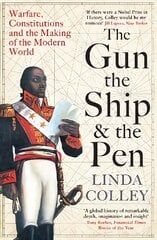 Gun, the Ship and the Pen: Warfare, Constitutions and the Making of the Modern World Main цена и информация | Исторические книги | pigu.lt