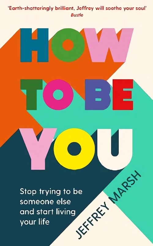 How to Be You: Stop trying to be someone else and start living your life Main kaina ir informacija | Saviugdos knygos | pigu.lt