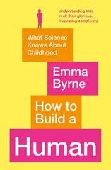 How to Build a Human: What Science Knows About Childhood Main цена и информация | Книги по социальным наукам | pigu.lt