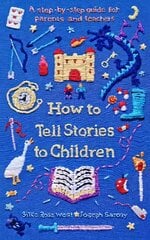 How to Tell Stories to Children: A step-by-step guide for parents and teachers Main kaina ir informacija | Saviugdos knygos | pigu.lt