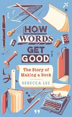How Words Get Good: The Story of Making a Book Main kaina ir informacija | Užsienio kalbos mokomoji medžiaga | pigu.lt