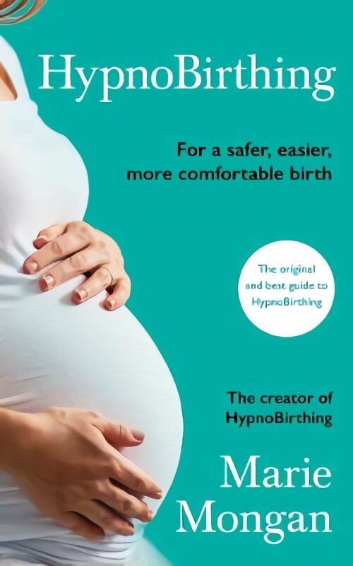 HypnoBirthing: For a safer, easier, more comfortable birth Main kaina ir informacija | Saviugdos knygos | pigu.lt