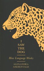 I Saw the Dog: How Language Works Main kaina ir informacija | Užsienio kalbos mokomoji medžiaga | pigu.lt
