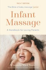 Infant Massage: A Handbook for Loving Parents Main цена и информация | Самоучители | pigu.lt