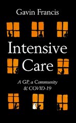 Intensive Care: A GP, a Community & a Pandemic Main цена и информация | Книги по экономике | pigu.lt