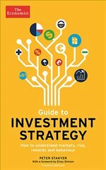 Economist Guide To Investment Strategy 4th Edition: How to understand markets, risk, rewards and behaviour Main цена и информация | Самоучители | pigu.lt