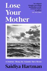 Lose Your Mother: A Journey Along the Atlantic Slave Route Main kaina ir informacija | Istorinės knygos | pigu.lt