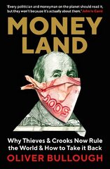 Moneyland: Why Thieves And Crooks Now Rule The World And How To Take It Back Main цена и информация | Книги по экономике | pigu.lt