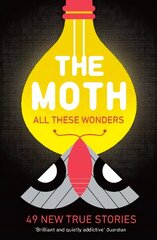 The Moth - All These Wonders: 49 new true stories Main kaina ir informacija | Biografijos, autobiografijos, memuarai | pigu.lt