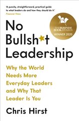 No Bullsh*t Leadership: Why the World Needs More Everyday Leaders and Why That Leader Is You Main цена и информация | Книги по экономике | pigu.lt