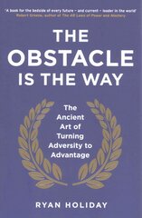 Obstacle is the Way: The Ancient Art of Turning Adversity to Advantage Main цена и информация | Книги по экономике | pigu.lt