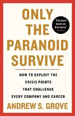 Only the Paranoid Survive: How to Exploit the Crisis Points that Challenge Every Company and Career Main kaina ir informacija | Ekonomikos knygos | pigu.lt