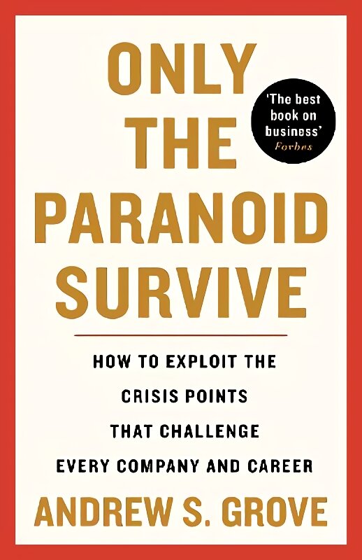 Only the Paranoid Survive: How to Exploit the Crisis Points that Challenge Every Company and Career Main цена и информация | Ekonomikos knygos | pigu.lt