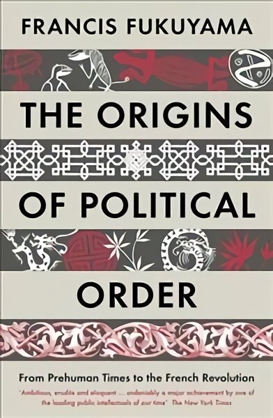 Origins of Political Order: From Prehuman Times to the French Revolution Main цена и информация | Socialinių mokslų knygos | pigu.lt