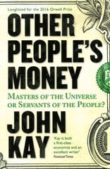 Other People's Money: Masters of the Universe or Servants of the People? Main цена и информация | Книги по экономике | pigu.lt