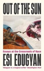 Out of The Sun: Essays at the Crossroads of Race Main kaina ir informacija | Socialinių mokslų knygos | pigu.lt